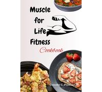 Muscle For Life Fitness Cookbook: Simple, Delicious Whole Foods Recipes to Support Muscle Growth and Optimal Performance