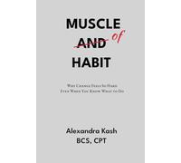 Muscle of Habit: Why Change Feels So Hard Even When You Know What to Do
