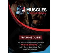 Muscles and Strength Building: Training Guide