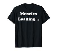 Muscles Loading Fitness Gym Motivation Humor Funny Saying Camiseta