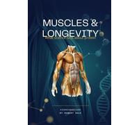 MUSCLES & LONGEVITY: What Science Says About Protein A Science-Based Guide - With a Step-by-Step Plan to Start Tonight