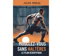 Musclez-vous sans haltères: Le plan scientifique