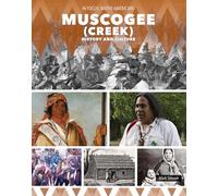 Muscogee (Creek) History and Culture (In Focus: Native Americans)