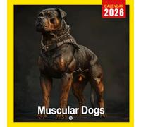 Muscular Dogs Calendar 2026: A Year of Strong and Powerful Muscular Dog Breeds | Kalender Calendario Calendrier