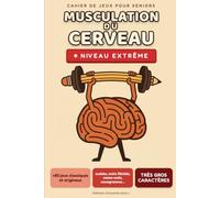 Musculation du cerveau - Casse-tête et jeux de logique pour seniors - Niveau expert: 84 grilles coriaces en très gros caractères : mots mêlés camouflés, sudoku, codes à 5 chiffres - solutions incluses