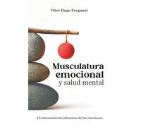 Musculatura emocional y salud mental: el entrenamiento silencioso de las emociones