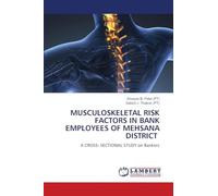 Musculoskeletal Risk Factors in Bank Employees of Mehsana District: A CROSS- SECTIONAL STUDY on Bankers