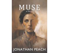 Muse: A Novel of Art, Memory and the Price of Perfection