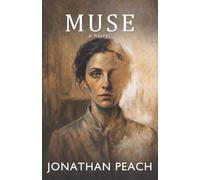 Muse: A Novel of Art, Memory and the Price of Perfection
