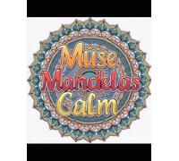 MUSE MANDALAS: CALM: vol 1 (MUSE MANDALAS: Mandalas for Peace of Mind)