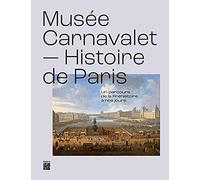 Musée Carnavalet - Histoire de Paris: Un parcours de la préhistoire à nos jours