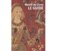 Musée de Cluny - Musée national du Moyen Age: Le guide