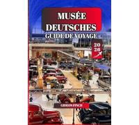 MUSÉE DEUTSCHES GUIDE DE VOYAGE 2026: Le musée des sciences et de la technologie de Munich en toute simplicité : expositions, planification, billets, ... cachées pour les visiteurs novices