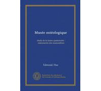 Musée ostéologique: étude de la faune quaternaire : ostéometrie des mammifères
