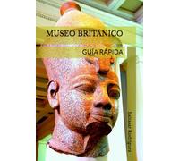 MUSEO BRITÁNICO: GUÍA RÁPIDA
