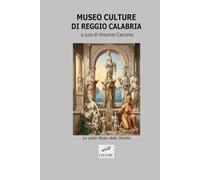 MUSEO CULTURE DI REGGIO CALABRIA: a cura di VINCENZO CACCAMO