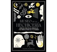 Museo de la hechicería: Objetos, prácticas, símbolos: una visita guiada al ocultismo