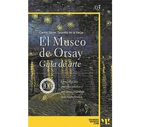 Museo de Orsay. Guía de arte: 100 obras maestras esenciales (Grandes Museos)