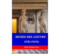 MUSEO DEL LOUVRE: GUÍA FÁCIL: 1 (GRANDES MUSEOS DE EUROPA)