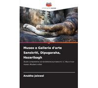 Museo e Galleria d'arte Sanskriti, Dipugaraha, Hazaribagh: Studio comparativo con la biblioteca privata di S. C. Roy e il suo museo: Risultati e sfide