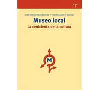 Museo local: la cenicienta de la cultura: 190 (Biblioteconomía y Administración Cultural)