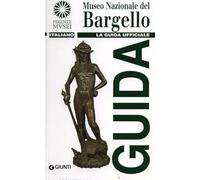 Museo nazionale del Bargello. La guida ufficiale (Guide uff. musei fiorentini. Rapide)