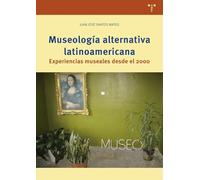 Museología alternativa latinoamericana: Experiencias museales desde el 2000 (Ciencias y técnicas de la cultura)