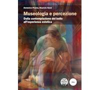 Museologia e percezione. Dalla contemplazione del bello all’esperienza estetica (Musei e museologia del presente)