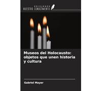 Museos del Holocausto: objetos que unen historia y cultura