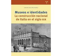 Museos e identidades: La construcción nacional de Italia en en siglo XIX (Ciencias y técnicas de la cultura)
