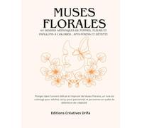 Muses florales: 40 dessins artistiques de femmes, fleurs et papillons à colorier _ anti-stress et détente