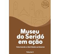 MUSEU DO SERIDÓ EM AÇÃO: Valorizando a identidade seridoense