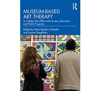 Museum-based Art Therapy: A Collaborative Effort with Access, Education, and Public Programs