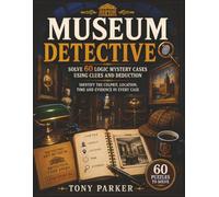Museum Detective: Solve 60 Logic Mystery Cases Using Clues and Deduction | Identify the Culprit, Location, Time and Evidence in Every Case