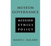 Museum Governance: Mission, Ethics, Policy