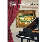 Museum Masterpieces, Book 2: 10 Piano Solos Inspired by Great Works of Art, Early Intermediate-Intermediate (Pathways to Artistry Series)