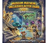 Museum Mayhem: An Unleashed Night in the Museum (DAWGS Prison Program Adventure Series)