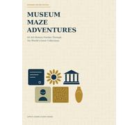Museum Maze Adventures: 60 Art-History Puzzles Through the World's Great Collections: Expanded Second Edition (Activities and puzzles)