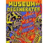 Museum of Degenerates: Portraits of the American Grotesque