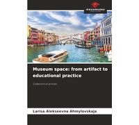 Museum space: from artifact to educational practice: Collection of articles