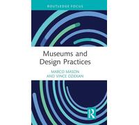 Museums and Design Practices (Critical Perspectives on Museums and Digital Technology)