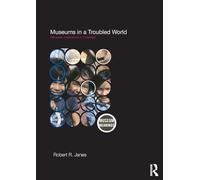 Museums in a Troubled World: Renewal, Irrelevance or Collapse? (Museum Meanings)