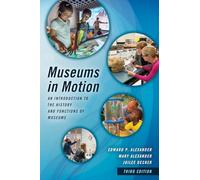 Museums in Motion: An Introduction to the History and Functions of Museums (American Association for State and Local History)