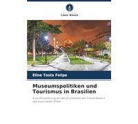 Museumspolitiken und Tourismus in Brasilien: Eine Annäherung an die Grundsätze der Interpretation des kulturellen Erbes