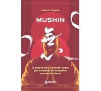 Mushin. Il potere della mente vuota per ottenere la massima concentrazione
