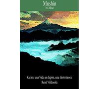 Mushin, No Mind: Karate, a life in Japan