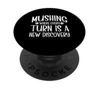Mushing Donde Cada Giro es un Nuevo Descubrimiento Mushing PopSockets PopGrip Adhesivo
