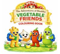 Mushku's Vegetable Friends Coloring Book: A Coloring Book Adventure | 30 Fun Veggie Friends to Color | Ages 2-6