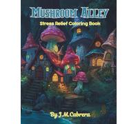 Mushroom Alley: Stress Relief Coloring Book
