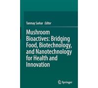 Mushroom Bioactives: Bridging Food, Biotechnology, and Nanotechnology for Health and Innovation